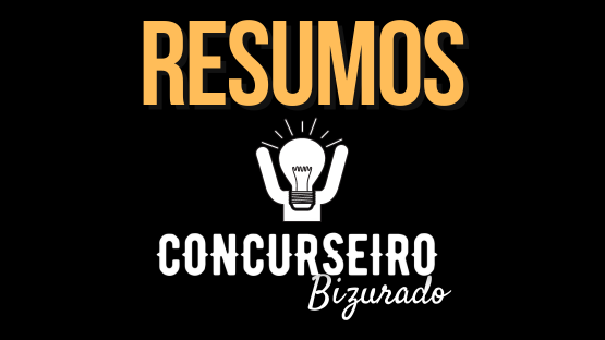 Resumos - Concurseiro Bizurado  - Resumos, Mapas Mentais e PDFs