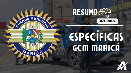 ESPECÍFICAS GCM MARICÁ  - RESUMO BIZURADO