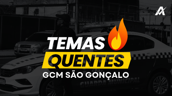 TEMAS QUENTES  - GCM SÃO GONÇALO