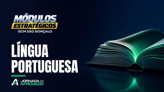 LÍNGUA PORTUGUESA  - MÓDULOS ESTRATÉGICOS 