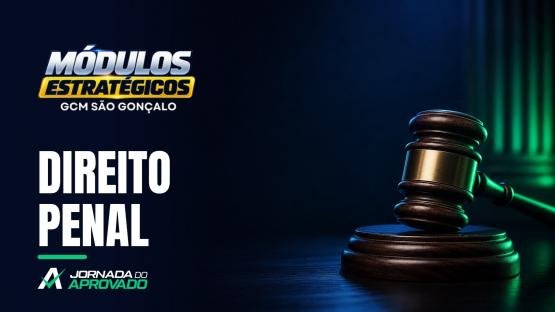 DIREITO PENAL  - MÓDULOS ESTRATÉGICOS 