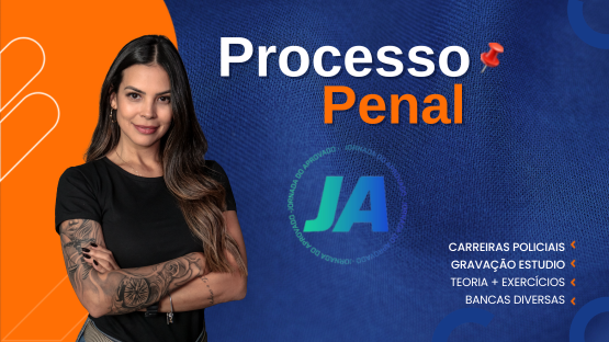 Curso de Processo Penal  - Prof. Priscilla Fernandes