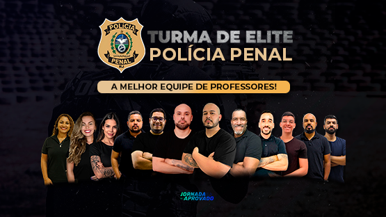 TURMA ELITE POLÍCIA PENAL-RJ  - Polícia Penal