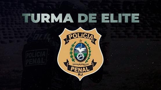 Turma de Elite - Polícia Penal  - Rio de Janeiro